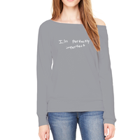 I'm Perfectly Imperfect - Ladies Off-Shoulder Fleece Sweatshirt (5 colors available)